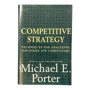 Competitive Strategy: Techniques for Analyzing Industries and Competitors
